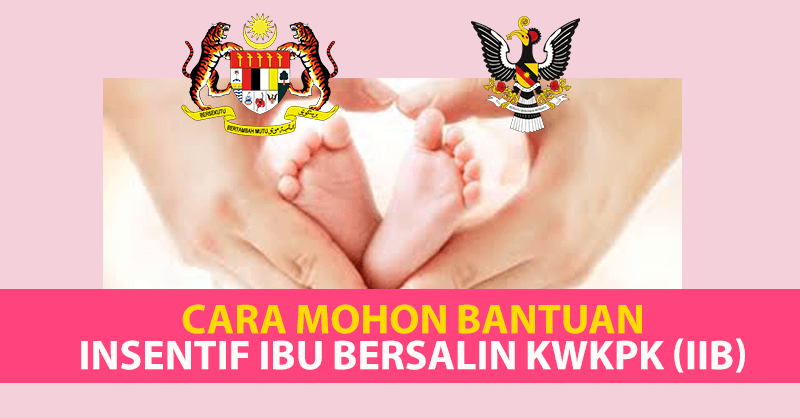 Cara Mohon Bantuan Insentif Ibu Bersalin KWKPK (IIB) RM450 16