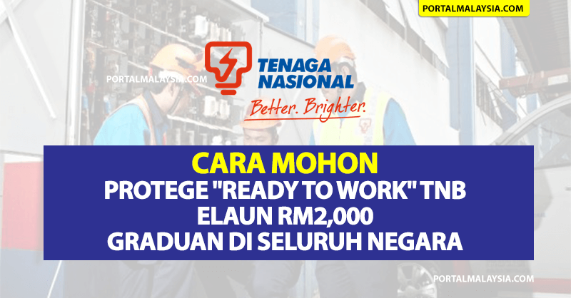 Cara Mohon Protege "Ready To Work" TNB - Elaun RM2,000 Untuk Graduan Di Seluruh Negara