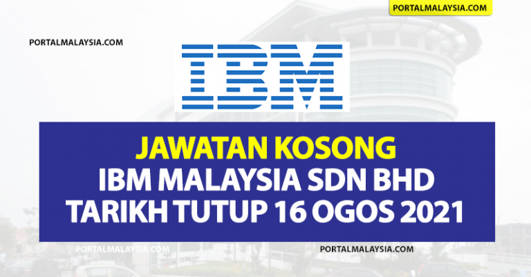 Jawatan Kosong IBM Malaysia Sdn Bhd, Tarikh Tutup 16 Ogos 2021