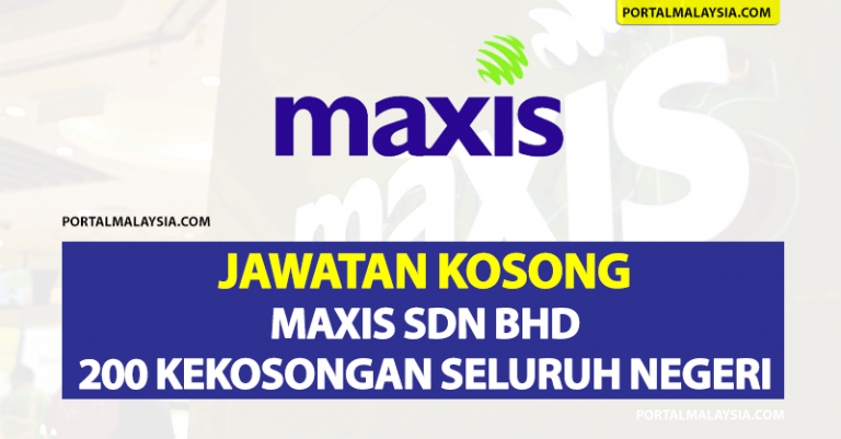 Jawatan Kosong Maxis Broadband Sdn Bhd - 200 Kekosongan Seluruh Negeri
