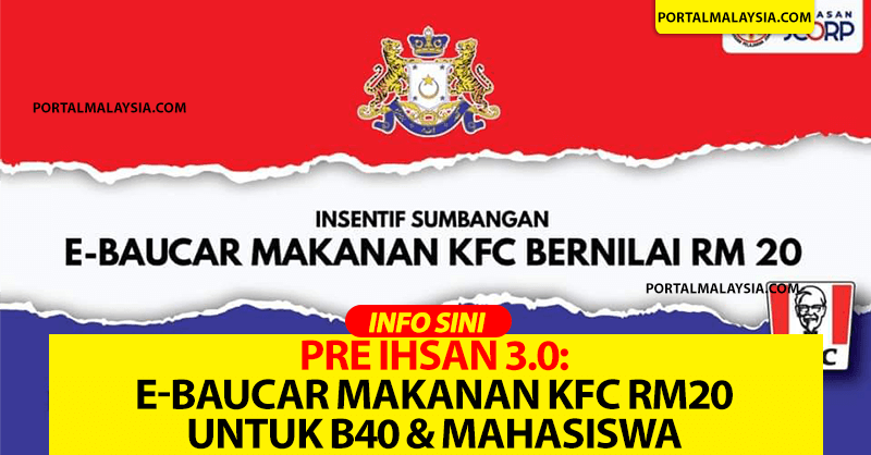 PRE Ihsan 3.0: E-Baucar Makanan KFC RM20 Untuk B40 & Mahasiswa