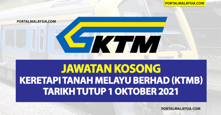 Jawatan Kosong Keretapi Tanah Melayu Berhad (KTMB) - Tarikh Tutup 1 Oktober 2021