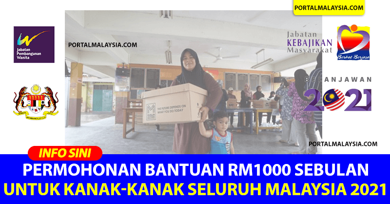 Permohonan Bantuan RM1000 Sebulan Untuk Kanak-Kanak Seluruh Malaysia 2021