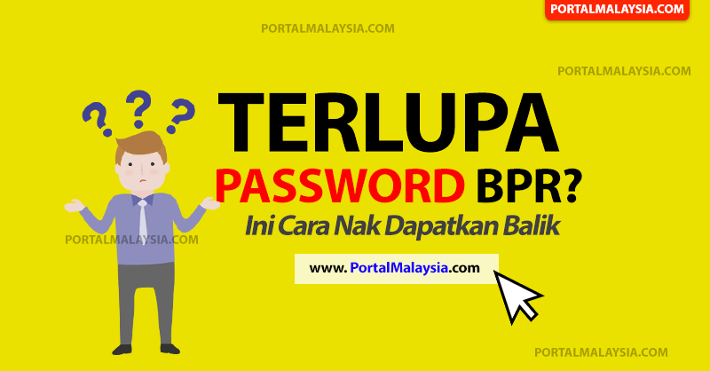 Terlupa Password BPR mudah je nak set balik