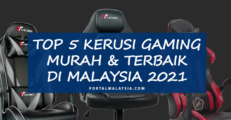 Top 5 Kerusi Gaming Murah & Terbaik di Malaysia 2021
