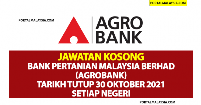 Jawatan Kosong Bank Pertanian Malaysia Berhad (Agrobank) - Tarikh Tutup 30 Oktober 2021 Setiap Negeri