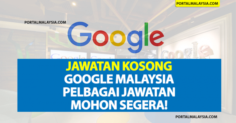 Jawatan Kosong Google Malaysia - Pelbagai Jawatan Mohon Segera!