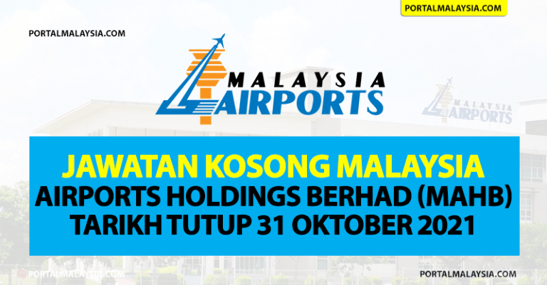 Jawatan Kosong Malaysia Airports Holdings Berhad (MAHB) - Tarikh Tutup 31 Oktober 2021