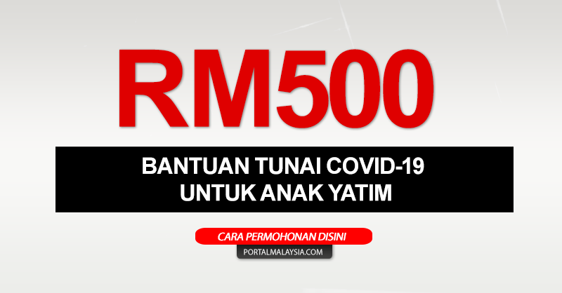 Bantuan Tunai Covid-19 RM500 Untuk Anak Yatim