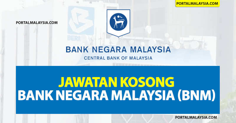 Jawatan Kosong Bank Negara Malaysia (BNM) - Pelbagai Jawatan Untuk Anda!