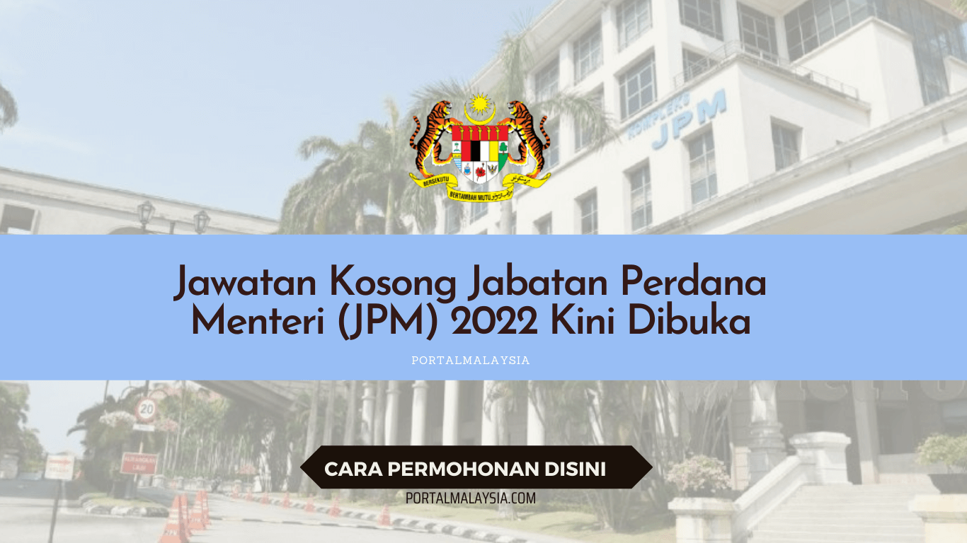 Jawatan Kosong Jabatan Perdana Menteri (JPM) 2022 Kini Dibuka