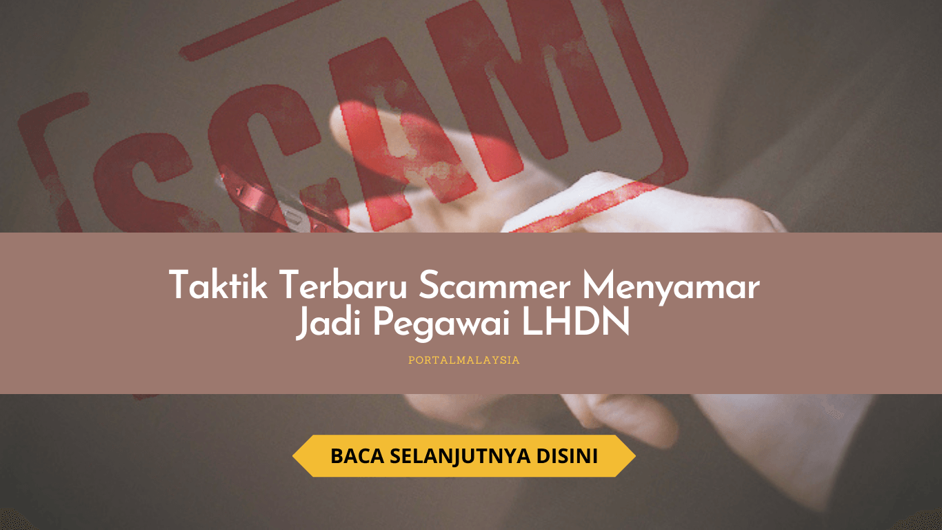 Taktik Terbaru Scammer Menyamar Jadi Pegawai LHDN