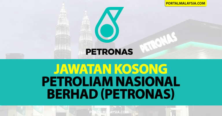 Jawatan Kosong Petroliam Nasional Berhad (PETRONAS) - Pelbagai Jawatan Untuk Anda!