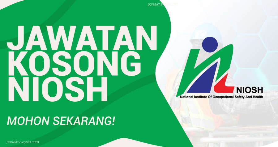 Jawatan Kosong Di Institut Keselamatan Kesihatan Pekerjaan Niosh Mohon Sekarang Portal Malaysia