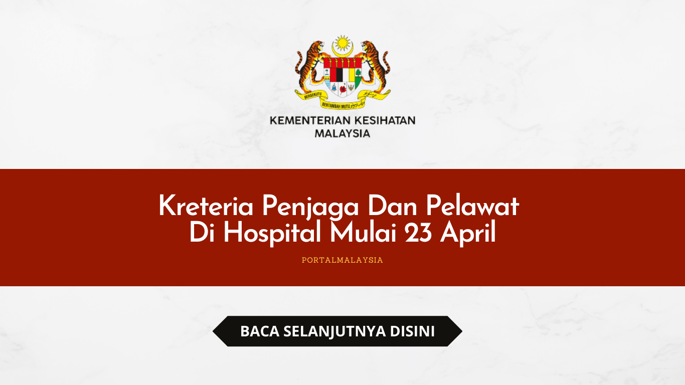 Kreteria Penjaga Dan Pelawat Di Hospital Mulai 23 April
