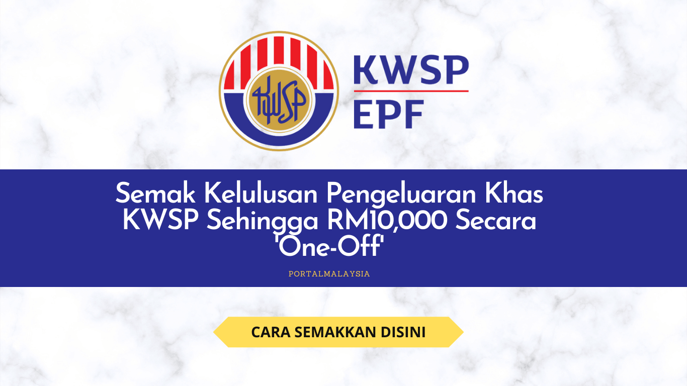 Semak Kelulusan Pengeluaran Khas KWSP Sehingga RM10,000 Secara 'One-Off'