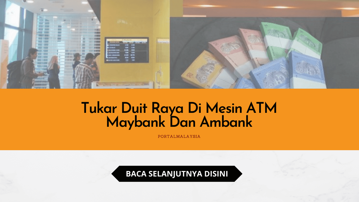 Tukar Duit Raya Di Mesin ATM Maybank Dan Ambank