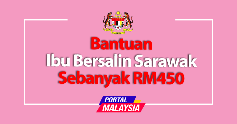 Bantuan Ibu Bersalin Sarawak Sebanyak RM450