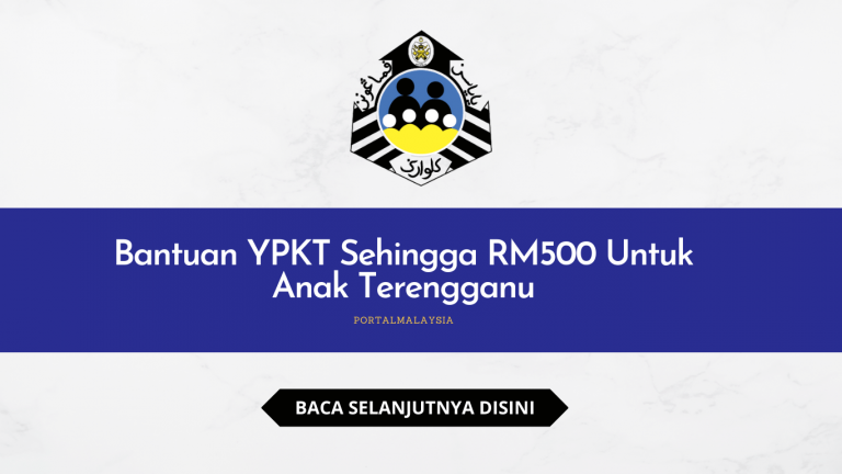 Bantuan YPKT Sehingga RM500 Untuk Anak Terengganu