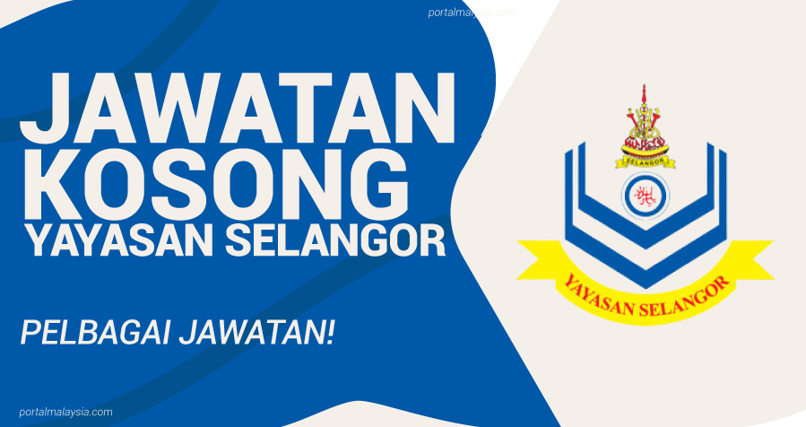 Jawatan Kosong Di Yayasan Selangor - Pelbagai Jawatan Menarik! 16