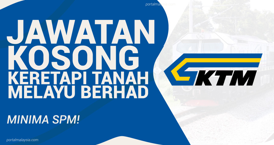Jawatan Kosong Di Keretapi Tanah Melayu Berhad (KTMB) - Minima SPM! 10