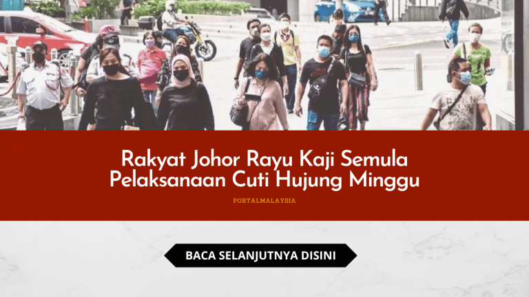 Rakyat Johor Rayu Kaji Semula Pelaksanaan Cuti Hujung Minggu