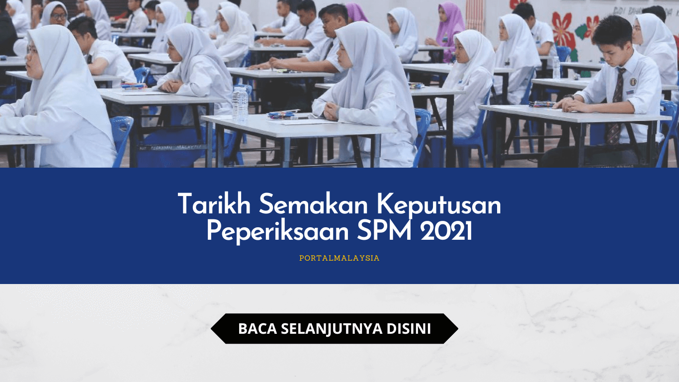 Tarikh Semakan Keputusan Peperiksaan SPM 2021 - Portal Malaysia