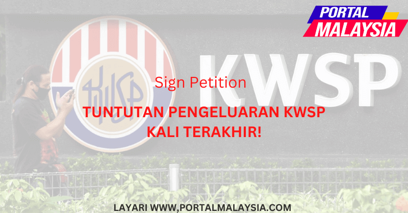 Sign Petition KWSP - Tuntutan Pengeluaran Kali Terakhir !