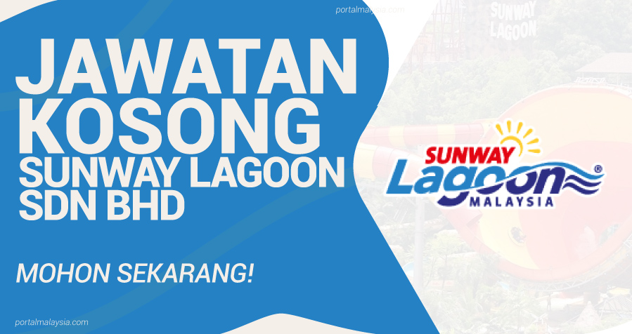 Jawatan Kosong Di Sunway Lagoon Sdn Bhd - Mohon Sekarang! 7