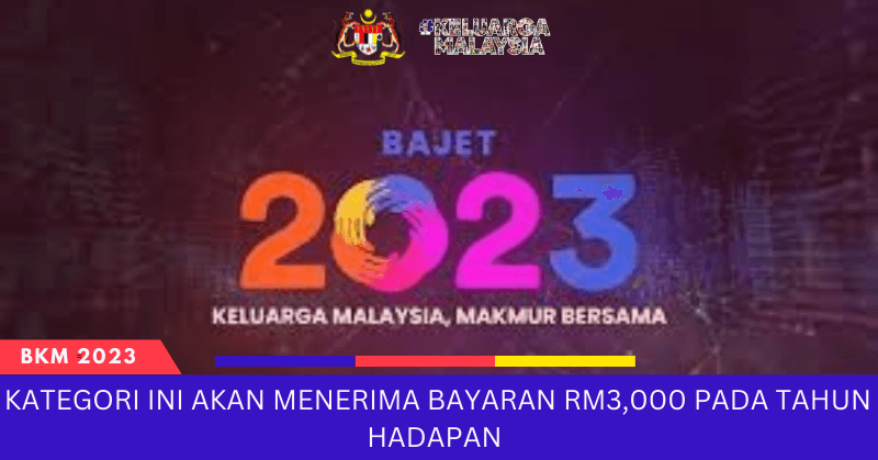 BKM 2023 : Kategori Ini Akan Terima Bayaran RM3000 Tahun Hadapan - Semak Sekarang!