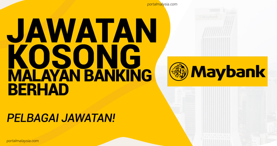 Jawatan Kosong Di Malayan Banking Berhad (Maybank) - Pelbagai Jawatan Menarik! 1
