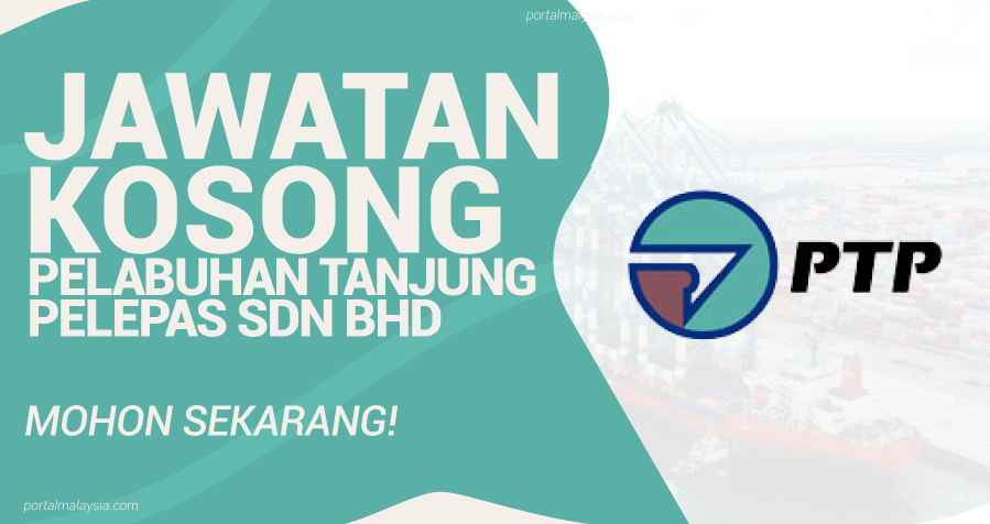 Jawatan Kosong Di Pelabuhan Tanjung Pelepas Sdn Bhd (PTP) - Mohon Sekarang! 41