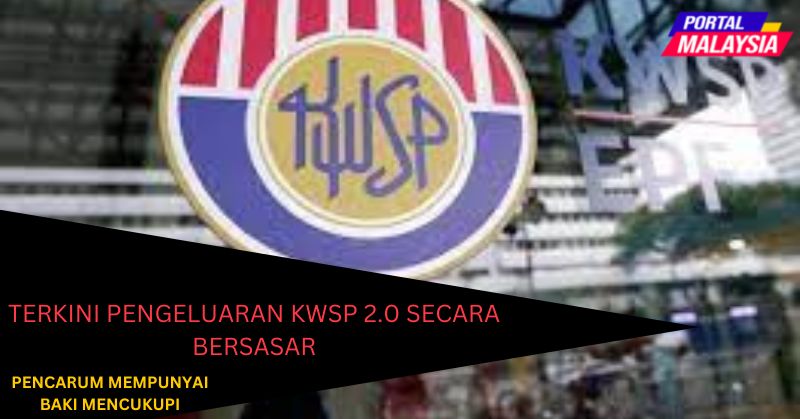 Info Terkini : Pengeluaran KWSP 2.0 Secara Bersasar !!!