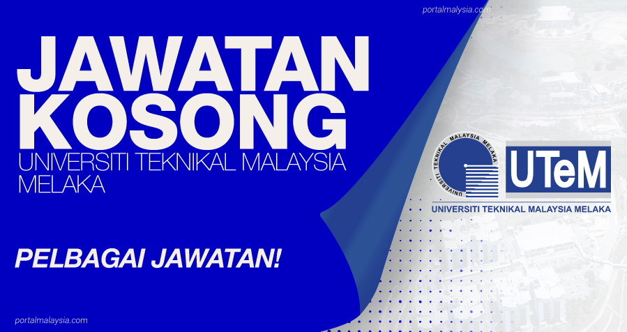 Jawatan Kosong Universiti Teknikal Malaysia Melaka (UTeM) - Pelbagai Jawatan Menarik! 1