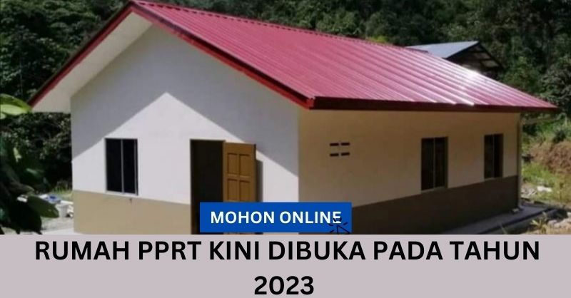 Rumah PPRT Kini Dibuka Pada Tahun 2023 : Mohon Online Disini!!