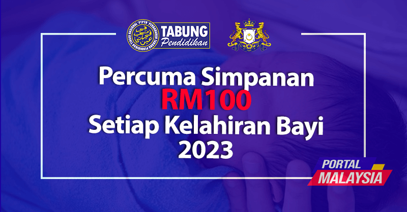 Percuma Simpanan RM100 Setiap Kelahiran Bayi 2023